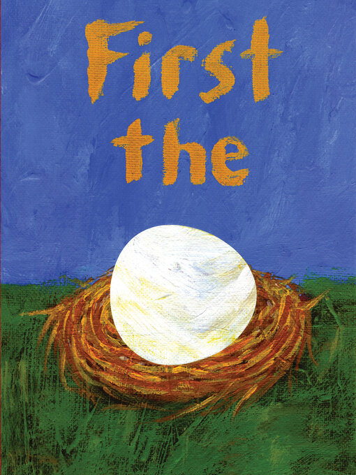 Title details for First the Egg by Laura Vaccaro Seeger - Available